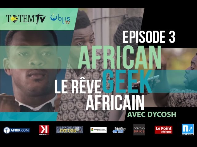 « Le Rêve Africain », web-série African Geek, épisode 3