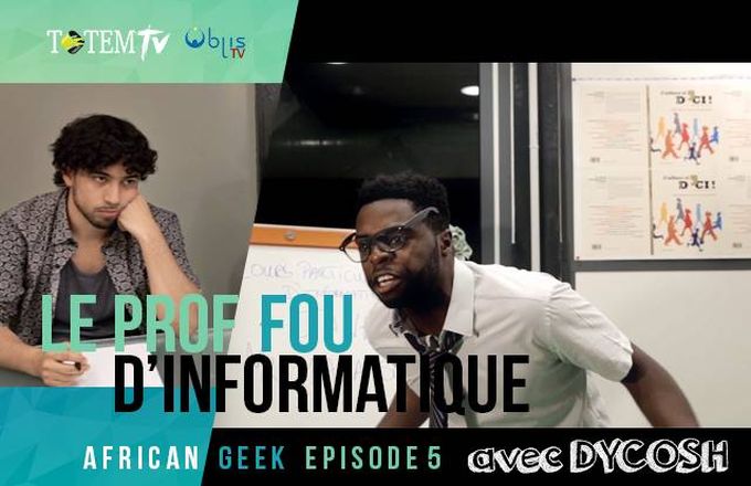 « Le Prof (fou) d'informatique », web-série African Geek, épisode 5